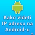 Kako videti IP adresu na Android-u