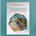 Nova knjiga Vladana Radovanovića – „Višemedijska umetnost“