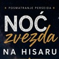 Noć zvezda na Hisaru: Posmatranje Perseida u noći između 13. i 14. avgusta