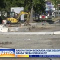 Radovi širom Beograda: Ove delove grada treba izbegavati VIDEO