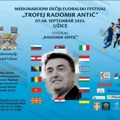 IV Međunarodni dečiji fudbalski festival „Trofej Radomir Antić“