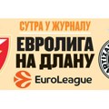 Sutra u žurnalu: Evroliga na dlanu