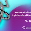 VTK/STKBiH organizuje četvrtu Međunarodnu konferenciju logistike u BiH