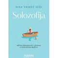Solozofija: knjiga koja otkriva slobodu u sopstvenom društvu Beograd Noar – Priče smeštene u Beogradu Iskrena, praktična i…