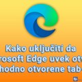 Kako uključiti da Microsoft Edge uvek otvara prethodno otvorene tab-ove