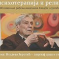 „Ja, psihoterapija i religija”: Ciklus tribina povodom veka rođenja akademika Vladete Jerotića