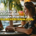 Pregled 10 najčitanijih vesti na portalu Volim Zrenjanin koje su obeležile proteklu nedelju! Najčitanije u Zrenjaninu