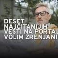 Pregled 10 najčitanijih vesti na portalu Volim Zrenjanin koje su obeležile proteklu nedelju! Najčitanije u Zrenjaninu