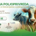 Treća konferencija o inovacijama u poljoprivredi na Zlatiboru: Jedinstvena prilika za poljoprivrednike i stručnjake