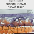 „Snovidne staze / Dream trails“ – prva knjiga u okviru „Izabranih dela Dejana Bogojevića“