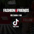 Fashion&Friends od danas i na TikTok platformi