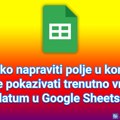 Kako napraviti polje u kome će se pokazivati trenutno vreme i datum u Google Sheets-u