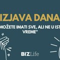 Izjava dana: „Možete imati sve, ali ne u isto vreme“