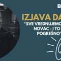 Izjava dana: „Sve vrednujemo kroz novac – i to je pogrešno“