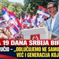 Za 19 dana odluka o budućnosti Srbije: Vučić poručio – „Nema prava na grešku“