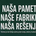 Naša pamet, naše fabrike, naša rešenja: vreme je da Srbija sama pravi svoju zelenu budućnost! Zelena budućnost