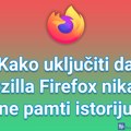Kako uključiti da Mozilla Firefox nikada ne pamti istoriju