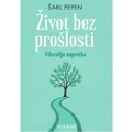 Život bez prošlosti – filozofija napretka Za 8. mart uz specijalan popust: Savremeni naslovi koje će voleti sve žene…