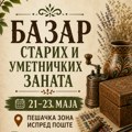 Bazar starih i umetničkih zanata od 21. do 23. maja u pešačkoj zoni