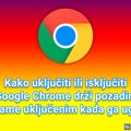 Kako uključiti ili isključiti da Google Chrome drži pozadinske programe uključenim kada ga ugasite