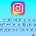 Kako sačuvati i pogledati sačuvanu objavu na Instagram-u za Android