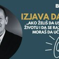 Izjava dana: „Ako želiš da uspeš u životu i da se razvijaš, moraš da učiš“
