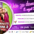 Tradicionalno Veče za dame uz komediju „Uvrnuti petak 2“ 8. avgusta u bioskopima „Cine Grand“, „Vilin Grad“ i „MTS dvorana“…