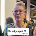 Da mi je opet 25: „Bila bih malčice ambicioznija“