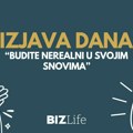 Izjava dana: „Budite nerealni u svojim snovima“