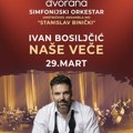 Koncert Ivana Bosiljčića „Naše veče“ u pratnji simfonisjkog orkestra i ansambla Stanislav Binički