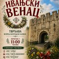 Традиционални „Ивањски венац” у уторак испред Београдске капије Тврђаве