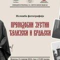 Povodom 130 godina od rođenja: Izložba fotografija Prepodobni Justin Ćelijski i Vranjski