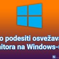 Kako podesiti osvežavanje monitora na Windows-u 10