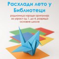 RASHLADI LETO U BIBLIOTECI: Besplatna radionica origamija za decu