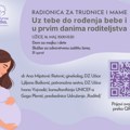 Uz tebe do rođenja bebe i u prvim danima roditeljstva: Radionica za trudnice i mame