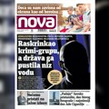 „Nova“ u vikend izdanju piše: Raskrinkao krimi-grupu, a država ga pustila niz vodu