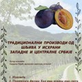 IZLOŽBA “TRADICIONALNI PROIZVODI OD ŠLJIVA U ISHRANI ZAPADNE I CENTRALNE SRBIJE” AUTORA GORDANE PAJIĆ