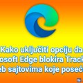 Kako uključiti opciju da Microsoft Edge blokira Tracker-e na veb sajtovima koje posećujete