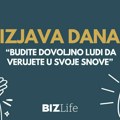 Izjava dana: „Budite dovoljno ludi da verujete u svoje snove“