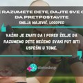 „Kad ne razumete dete, dajte sve od sebe da pretpostavite“