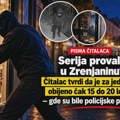 PISMA ČITALACA: Navodi o 15 do 20 provala u zrenjaninske lokale tokom jedne noći Bezbednost lokala