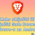 Kako uključiti ili isključiti Safe Browsing u Brave-u za Android