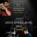 Koncert “Uroš Spasojević Trio” 31. avgusta