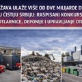 DRŽAVA ULAŽE VIŠE OD DVE MILIJARDE DINARA U ČISTIJU SRBIJU: RASPISANI KONKURSI ZA KOTLARNICE, DEPONIJE I UPRAVLJANJE OTPADOM…