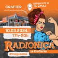 Radionica #mogusama i ove godine u organizaciji kompanije Crafter