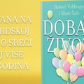 Шта заиста чини живот испуњеним Књига „Добар живот“ Роберта Волдингера и Марка Шулца у продаји