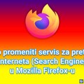 Kako promeniti servis za pretragu interneta (Search Engine) u Mozilla Firefox-u