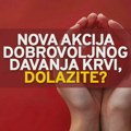 U petak dajte krv i u subotu sa ponosom obeležite Svetski dan dobrovoljnih davalaca krvi! Akcija davanja krvi