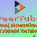 PeerTube – privatni, decentralizovani i slobodni YouTube