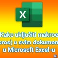 Kako uključiti makroe (Macros) u svim dokumentima u Microsoft Excel-u